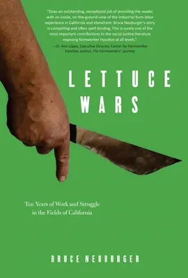 Lettuce Wars : Dix ans de travail et de lutte dans les champs de Californie - Lettuce Wars: Ten Years of Work and Struggle in the Fields of California