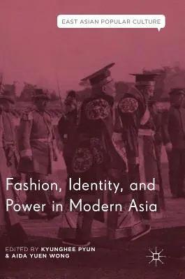 Mode, identité et pouvoir dans l'Asie moderne - Fashion, Identity, and Power in Modern Asia