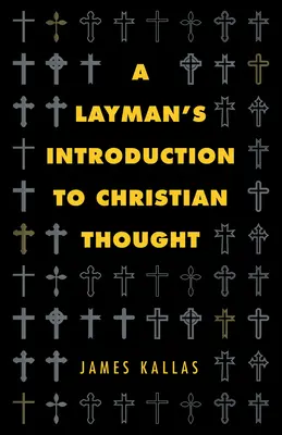 Une introduction à la pensée chrétienne pour les non-initiés - A Layman's Introduction to Christian Thought