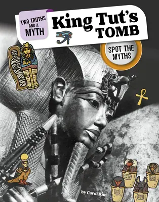 La tombe du roi Tut : Repérer les mythes - King Tut's Tomb: Spot the Myths