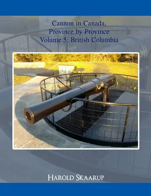 Cannon au Canada, province par province Volume 5 - Cannon in Canada, Province by Province Volume 5