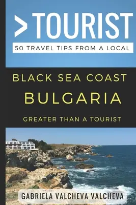 Plus qu'un touriste - Côte de la mer Noire Bulgarie : 50 conseils de voyage d'un local - Greater Than a Tourist- Black Sea Coast Bulgaria: 50 Travel Tips from a Local