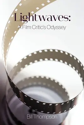 Les ondes lumineuses : L'odyssée d'un critique de cinéma - Lightwaves: A Film Critic's Odyssey