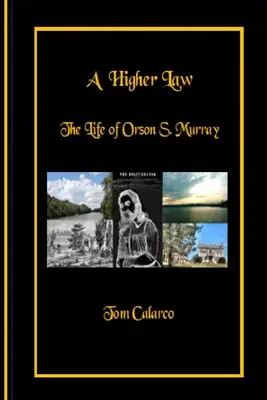 Une loi supérieure : La vie d'Orson S. Murray - A Higher Law: The Life of Orson S. Murray