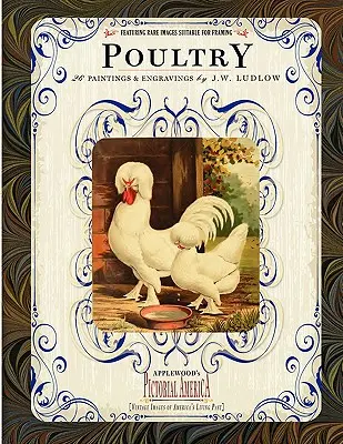 La volaille : 26 peintures et gravures de J. W. Ludlow - Poultry: 26 Paintings and Engravings by J. W. Ludlow