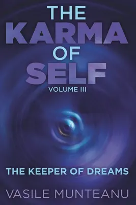 Le Karma du Moi : Tome III - Le Gardien des Rêves - The Karma of Self: Volume III - The Keeper of Dreams