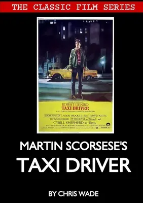 Série de films classiques : Taxi Driver de Martin Scorsese - Classic Film Series: Martin Scorsese's Taxi Driver