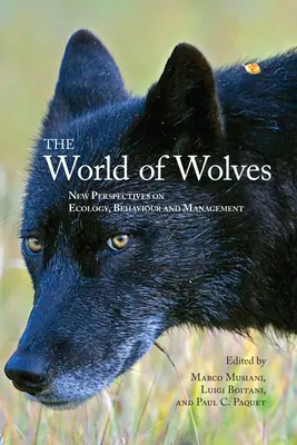 Le monde des loups : Nouvelles perspectives sur l'écologie, le comportement et la gestion - The World of Wolves: New Perspectives on Ecology, Behaviour, and Management