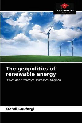 La géopolitique des énergies renouvelables - The geopolitics of renewable energy