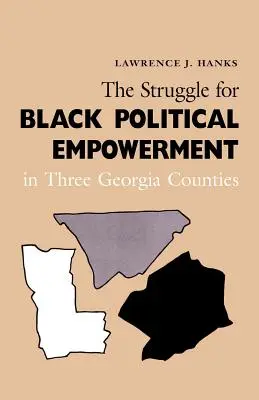 La lutte pour l'émancipation politique des Noirs dans trois comtés de Géorgie - The Struggle for Black Political Empowerment in Three Georgia Counties