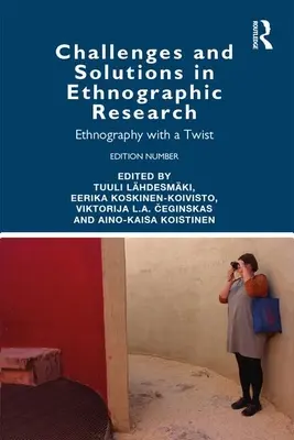 Défis et solutions dans la recherche ethnographique : L'ethnographie avec une touche d'originalité - Challenges and Solutions in Ethnographic Research: Ethnography with a Twist