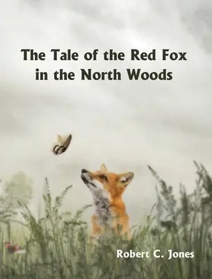 L'histoire du renard roux dans les bois du Nord - The Tale of the Red Fox in the North Woods