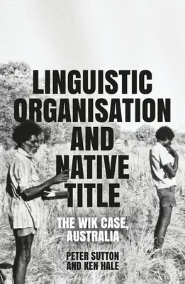 Organisation linguistique et titres autochtones : Le cas Wik, Australie - Linguistic Organisation and Native Title: The Wik Case, Australia