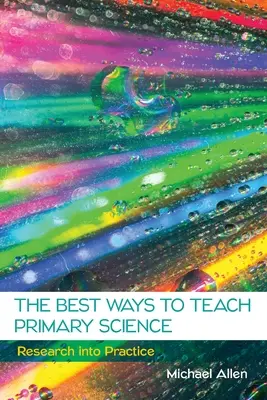Les meilleures façons d'enseigner les sciences au primaire - The Best Ways to Teach Primary Science