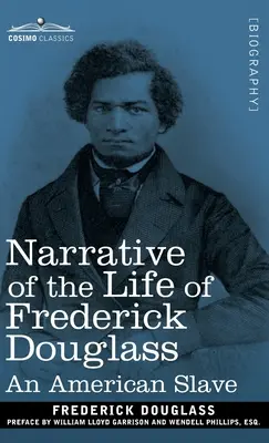 Récit de la vie de Frederick Douglass : Un esclave américain - Narrative of the Life of Frederick Douglass: An American Slave