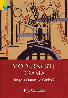 Modern(ist) Drama : Essais de critique ; un recueil de cas pratiques - Modern(ist) Drama: Essays in Criticism; A Casebook