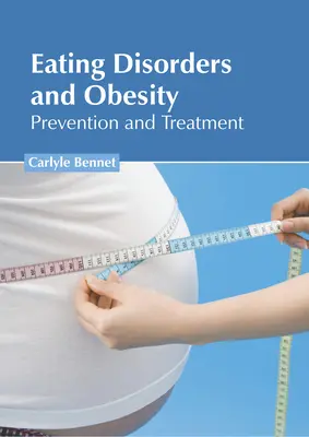 Troubles de l'alimentation et obésité : Prévention et traitement - Eating Disorders and Obesity: Prevention and Treatment