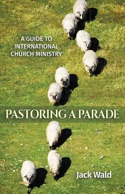 Un guide pour le ministère international de l'Église : Parrainer un défilé - A Guide to International Church Ministry: Pastoring a Parade