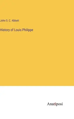 Histoire de Louis Philippe - History of Louis Philippe