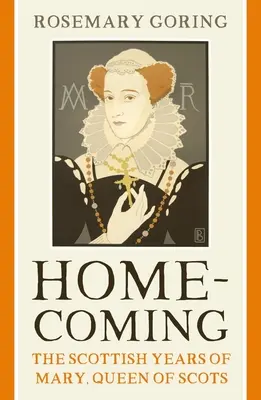 Homecoming : Les années écossaises de Marie, reine d'Écosse - Homecoming: The Scottish Years of Mary, Queen of Scots