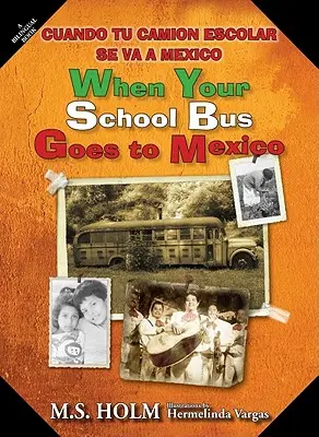 Quand ton bus scolaire part pour le Mexique : Cuando Tu Camin Escolar Se Va a Mxico - When Your School Bus Goes to Mexico: Cuando Tu Camin Escolar Se Va a Mxico