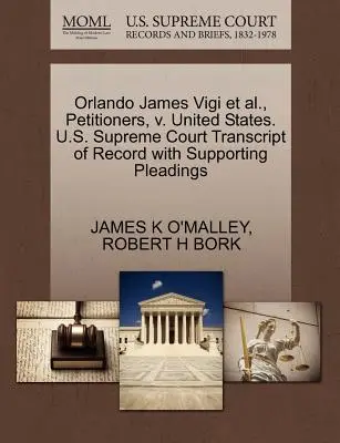 Orlando James Vigi et autres, pétitionnaires, contre les États-Unis. U.S. Supreme Court Transcript of Record with Supporting Pleadings (en anglais) - Orlando James Vigi Et Al., Petitioners, V. United States. U.S. Supreme Court Transcript of Record with Supporting Pleadings