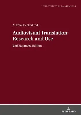 Traduction audiovisuelle - Recherche et utilisation : 2e édition augmentée - Audiovisual Translation - Research and Use: 2nd Expanded Edition