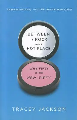 Entre le marteau et l'enclume : Pourquoi la cinquantaine est la nouvelle cinquantaine - Between a Rock and a Hot Place: Why Fifty Is the New Fifty