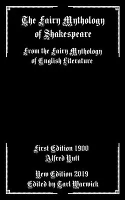 La mythologie féerique de Shakespeare : De la mythologie féerique de la littérature anglaise - The Fairy Mythology of Shakespeare: From the Fairy Mythology of English Literature