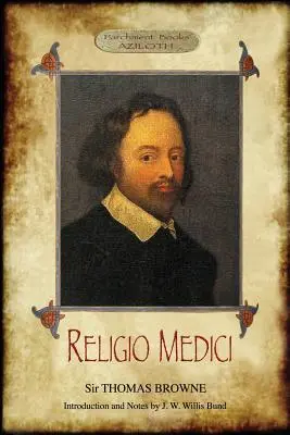 Religio Medici : (La religion d'un médecin) ; avec introduction et notes par J. W. Willis Bund (Aziloth Books) - Religio Medici: (The Religion of a Physician); With Introduction and Notes by J. W. Willis Bund (Aziloth Books)