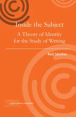 A l'intérieur du sujet : Une théorie de l'identité pour l'étude de l'écriture - Inside the Subject: A Theory of Identity for the Study of Writing