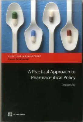 Approche pratique de la politique pharmaceutique - A Practical Approach to Pharmaceutical Policy