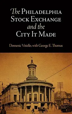 La Bourse de Philadelphie et la ville qu'elle a créée - The Philadelphia Stock Exchange and the City It Made