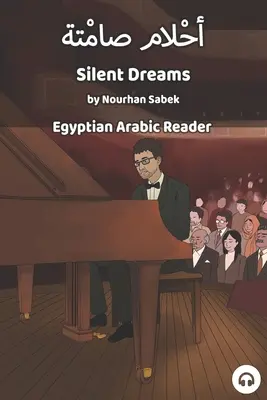 Rêves silencieux : Lecteur arabe égyptien - Silent Dreams: Egyptian Arabic Reader