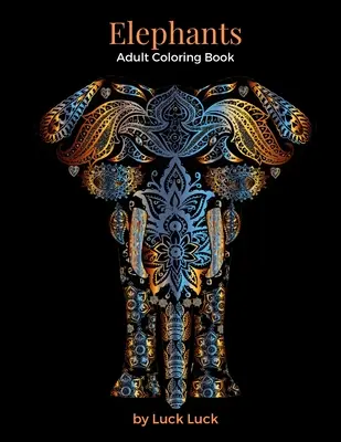 Eléphants : Livre de coloriage pour adultes - Elephants: Adult Coloring Book