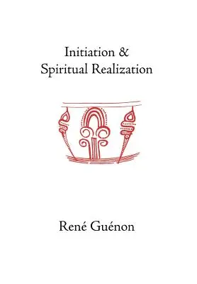 Initiation et réalisation spirituelle - Initiation and Spiritual Realization