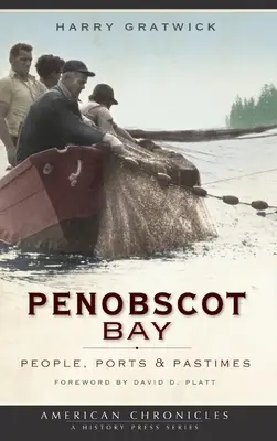 La baie de Penobscot : Les gens, les ports et les loisirs - Penobscot Bay: People, Ports & Pastimes