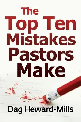 Les dix principales erreurs commises par les pasteurs - The Top Ten Mistakes Pastors Make