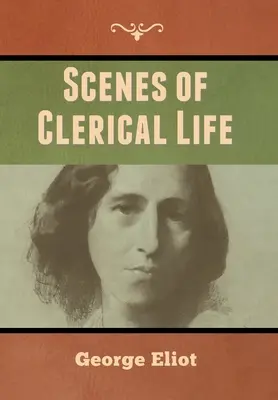 Scènes de la vie cléricale - Scenes of Clerical Life