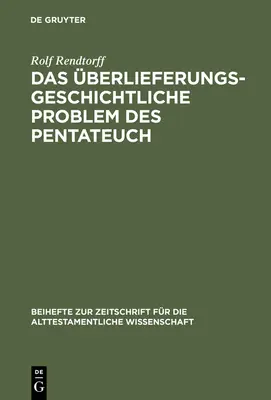 Das berlieferungsgeschichtliche Problem des Pentateuch (Le problème de l'interprétation du Pentateuque) - Das berlieferungsgeschichtliche Problem des Pentateuch