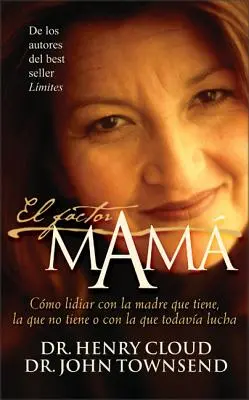 El Factor Mam : Cmo Lidiar Con La Madre Que Tiene, La Que No Tiene O Con La Que Todava Lucha - El Factor Mam: Cmo Lidiar Con La Madre Que Tiene, La Que No Tiene O Con La Que Todava Lucha