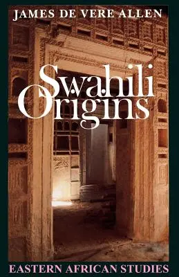 Les origines du swahili : La culture swahili et le phénomène Shungwaya - Swahili Origins: Swahili Culture and the Shungwaya Phenomenon