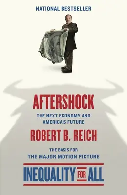 L'après-choc (L'inégalité pour tous - Édition cinéma) : La prochaine économie et l'avenir de l'Amérique - Aftershock(Inequality for All--Movie Tie-in Edition): The Next Economy and America's Future
