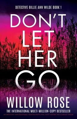 Ne la laissez pas partir : Un thriller à suspense et à mystère absolument inratable, palpitant et plein de rebondissements. - Don't Let Her Go: An absolutely unputdownable, heart-pounding and twisty mystery and suspense thriller
