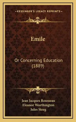 Emile : Ou de l'éducation (1889) - Emile: Or Concerning Education (1889)