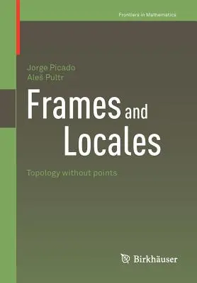 Cadres et lieux : Topologie sans points - Frames and Locales: Topology Without Points