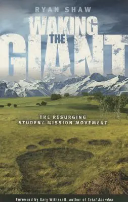 Réveiller le géant: : La résurgence du mouvement missionnaire étudiant - Waking the Giant:: The Resurging Student Mission Movement