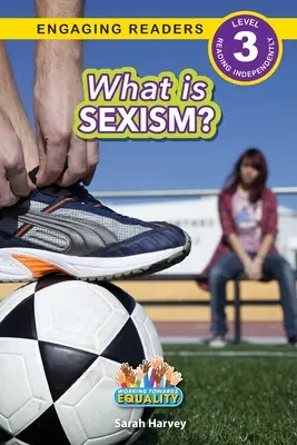 Qu'est-ce que le sexisme ? Vers l'égalité (Engaging Readers, niveau 3) - What is Sexism?: Working Towards Equality (Engaging Readers, Level 3)