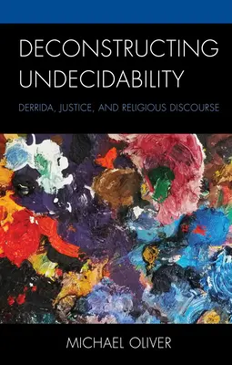 Déconstruire l'indécidabilité : Derrida, la justice et le discours religieux - Deconstructing Undecidability: Derrida, Justice, and Religious Discourse