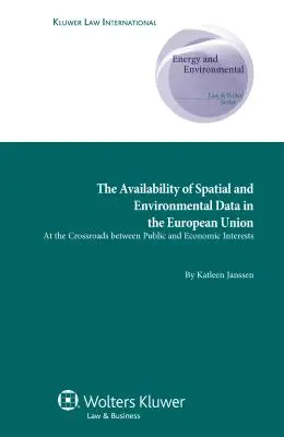 La disponibilité des données spatiales et environnementales dans l'Union européenne : Au carrefour des intérêts publics et économiques - The Availability of Spatial and Environmental Data in the European Union: At the Crossroads between Public and Economic Interests